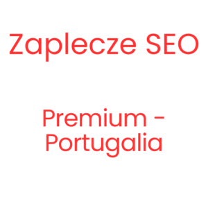 Zaplecze SEO Premium - Portugalia