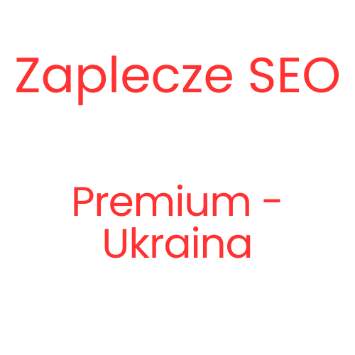 Zaplecze SEO Premium - Ukraina